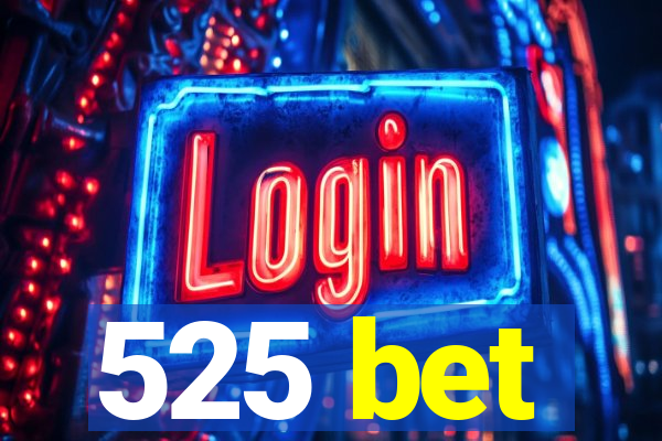 525 bet